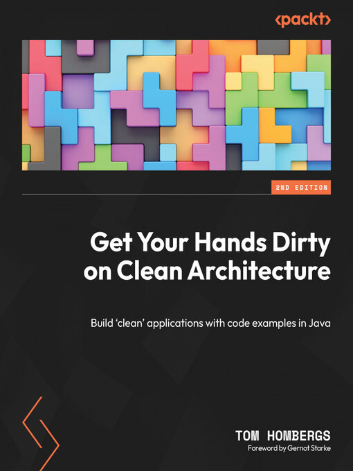 Title details for Get Your Hands Dirty on Clean Architecture by Tom Hombergs - Available